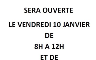 VENDREDI 10 JANVIER – HORAIRES D’OUVERTURE MODIFIES